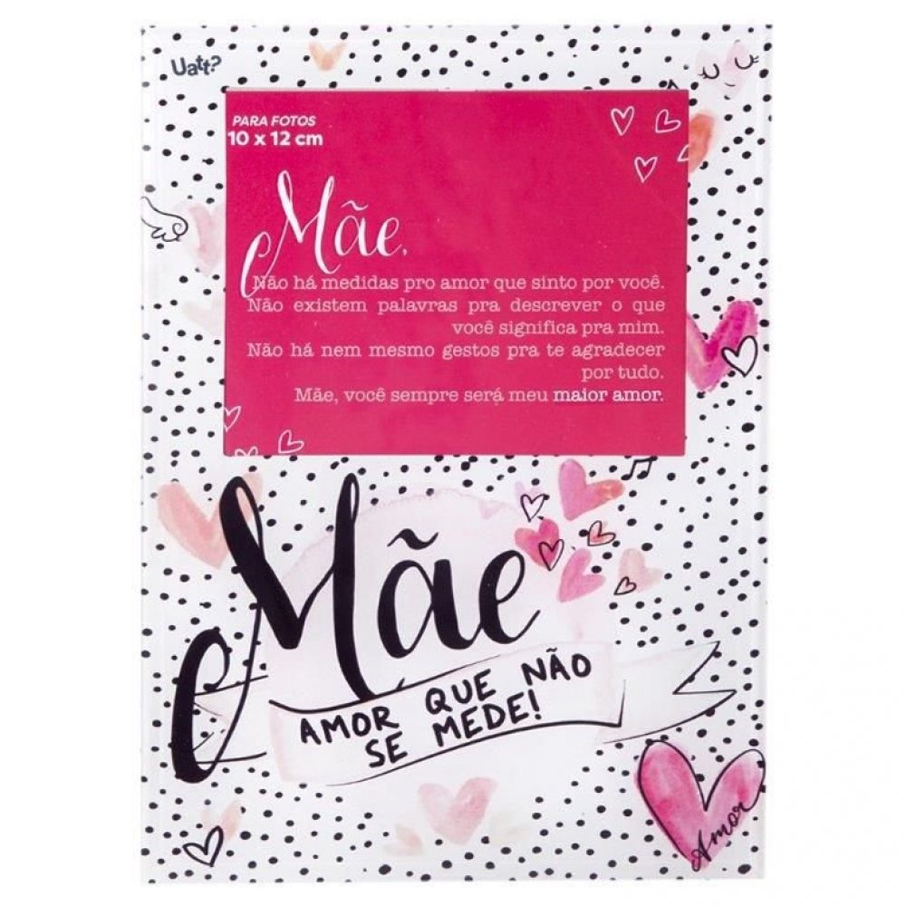 PORTA-RETRATO 10X15 UATT - MÃE, AMOR SEM MEDIDAS